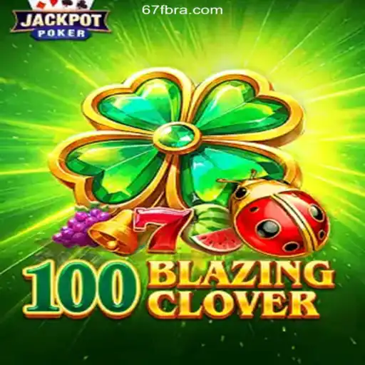 Explore the Thrills of 100BlazingClover at 67F.COM: A Plataforma de Apostas #1 do Brasil